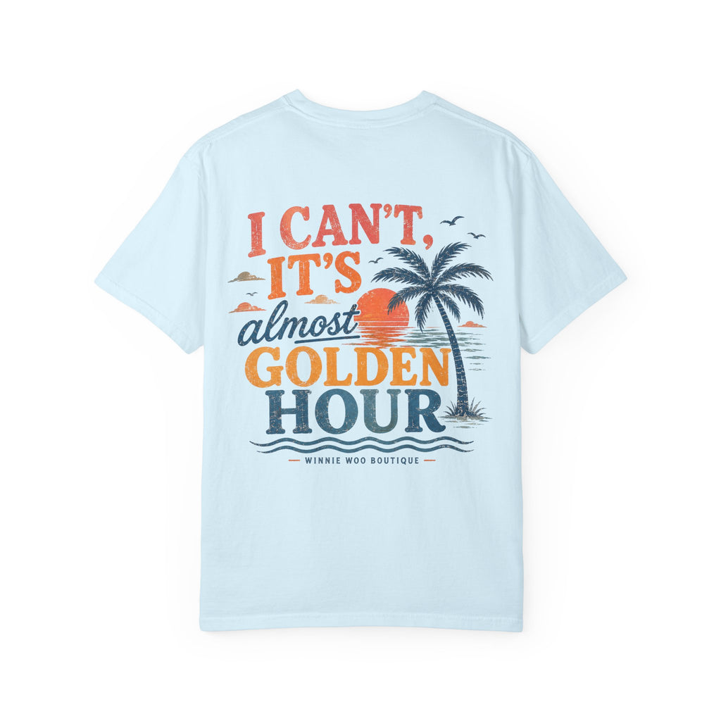 I Can’t, It’s Almost Golden Hour Tee