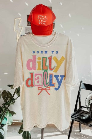 Born To Be Dilly Dally Oversized Tee