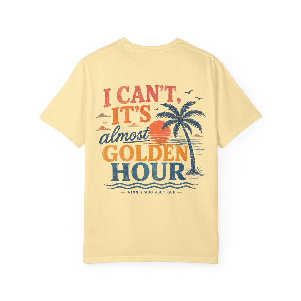 I Can’t, It’s Almost Golden Hour Tee